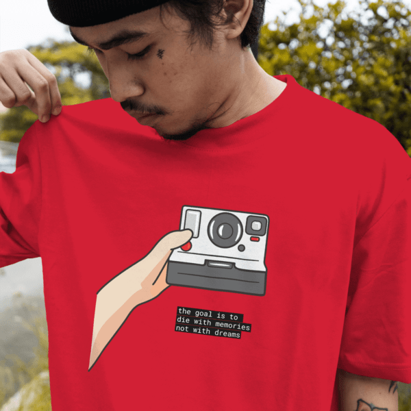 Capture Life, Memories Over Dreams, camera, goal is to die with memories not with dreams, oversized, tshirt, red